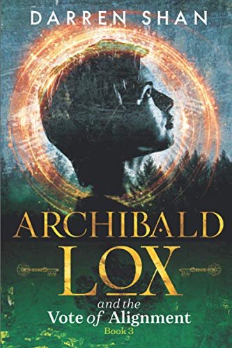 Archibald Lox and the Vote of Alignment: Archibald Lox series, Volume 1, book 3 of 3
